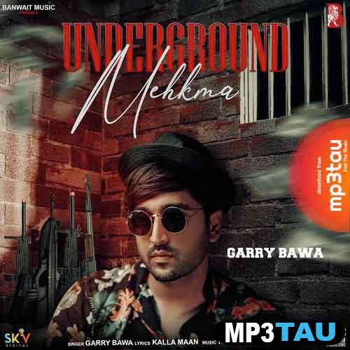 Underground-Mehkma Garry Bawa mp3 song lyrics